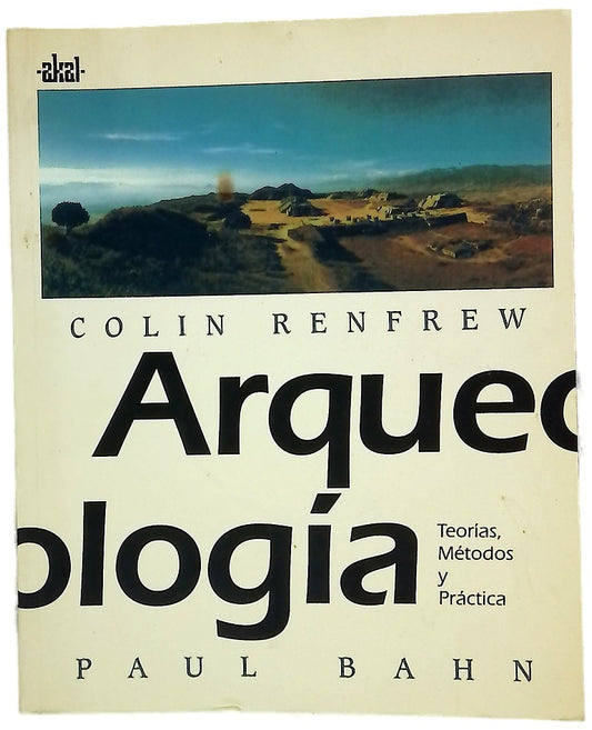 Arqueología teorías, métodos y práctica