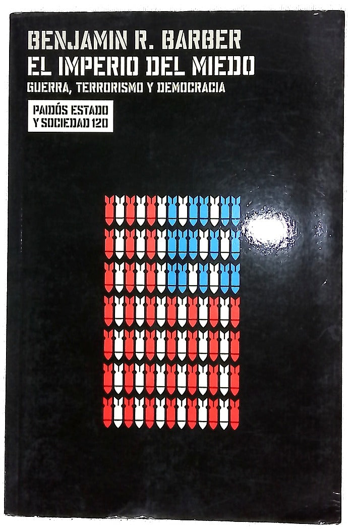 El imperio del miedo guerra, terrorismo y democracia