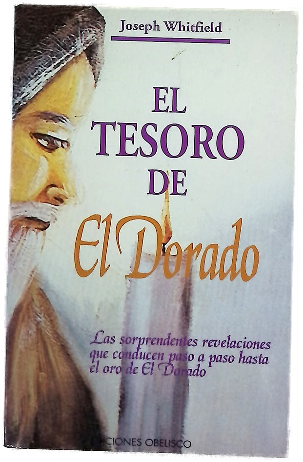 El tesoro de El Dorado las sorprendentes revelaciones que conducen paso a paso hasta el oro de El Dorado
