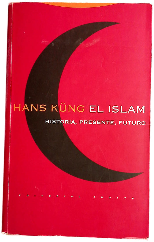 El islam : historia, presente, futuro