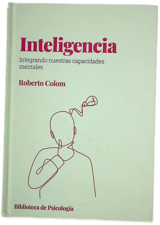 Inteligencia : integrando nuestras capacidades mentales