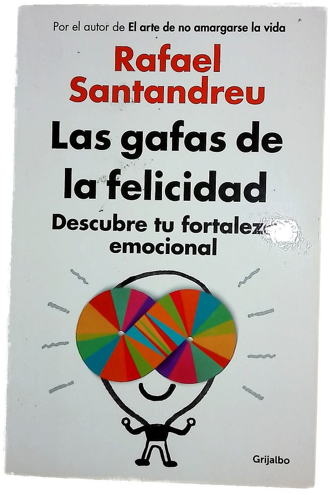 Las gafas de la felicidad : descubre tu fortaleza emocional