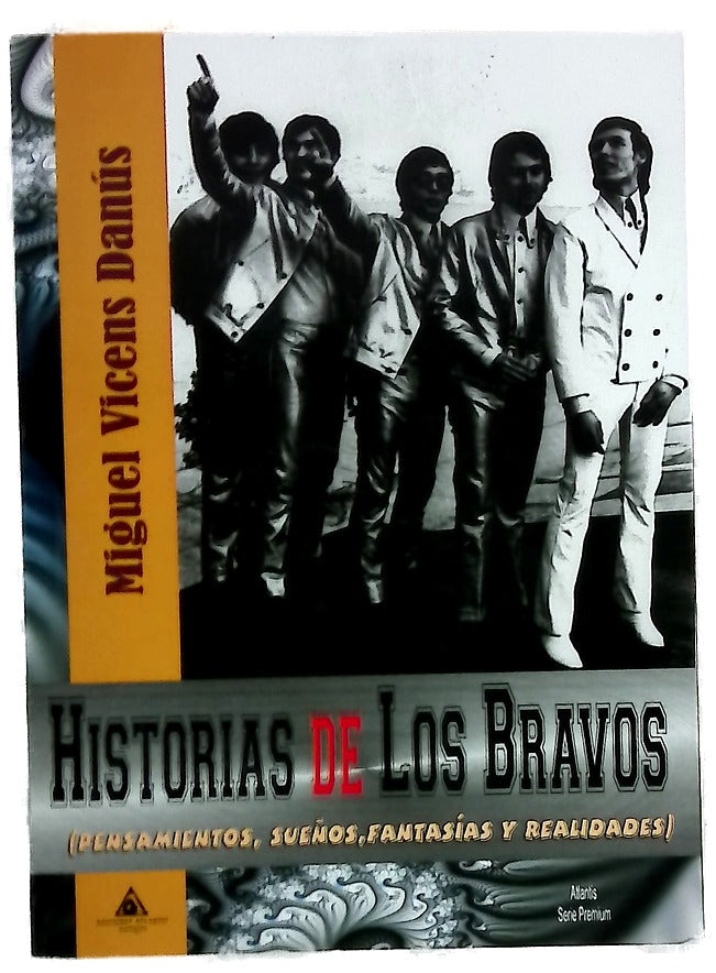 Historias de los Bravos : (pensamientos, sueños, fantasías y realidades)