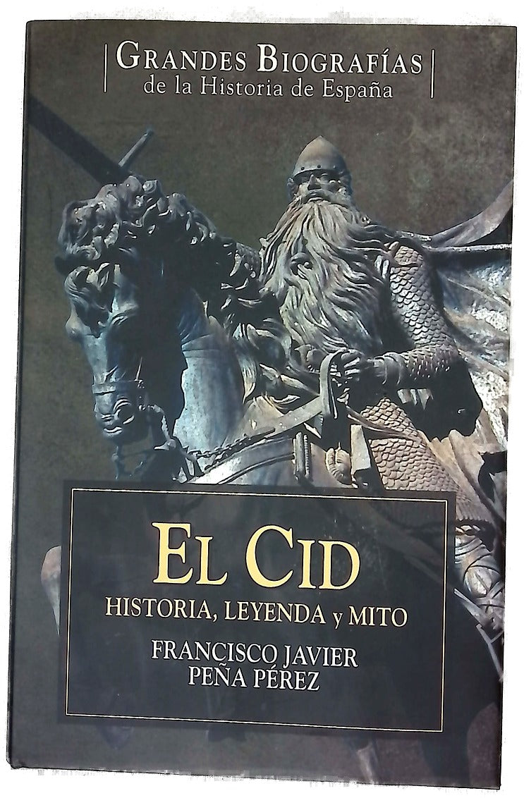 El Cid Campeador historia, leyenda y mito