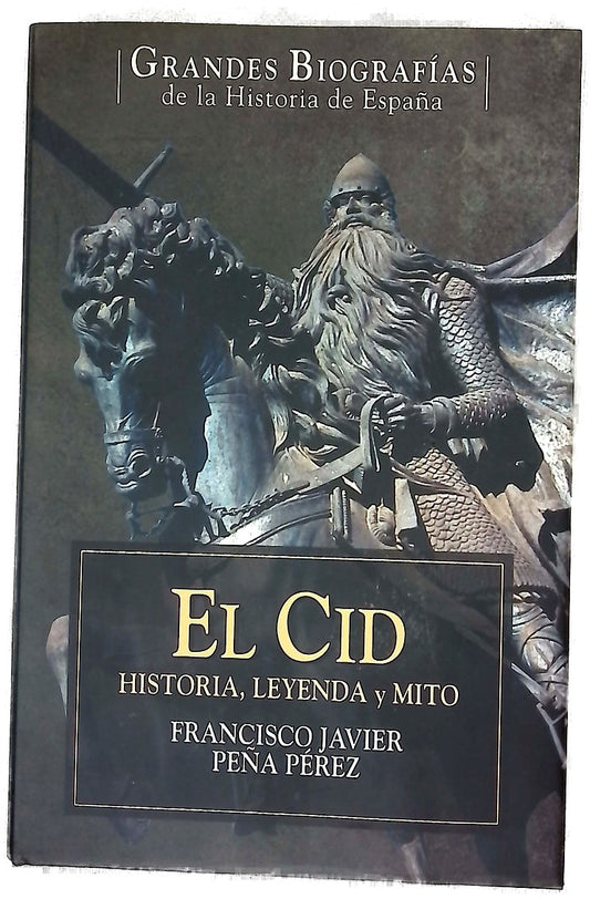 El Cid Campeador historia, leyenda y mito