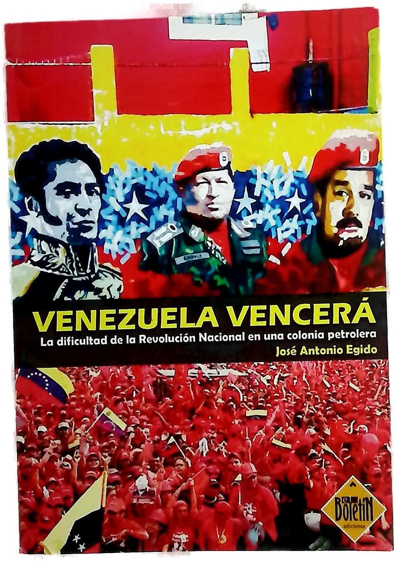 Venezuela vencerá : la dificultad de la Revolución Nacional en una colonia petrolera