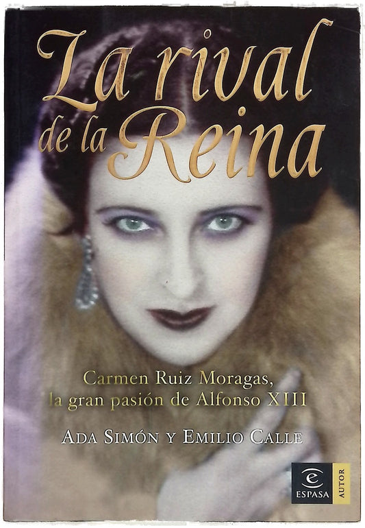 La rival de la reina : Carmen Ruiz Moragas, la gran pasión de Alfonso XIII