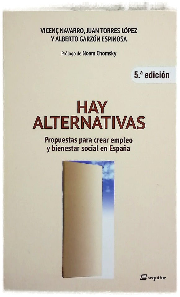 Hay alternativas : propuestas para crear empleo y bienestar en España