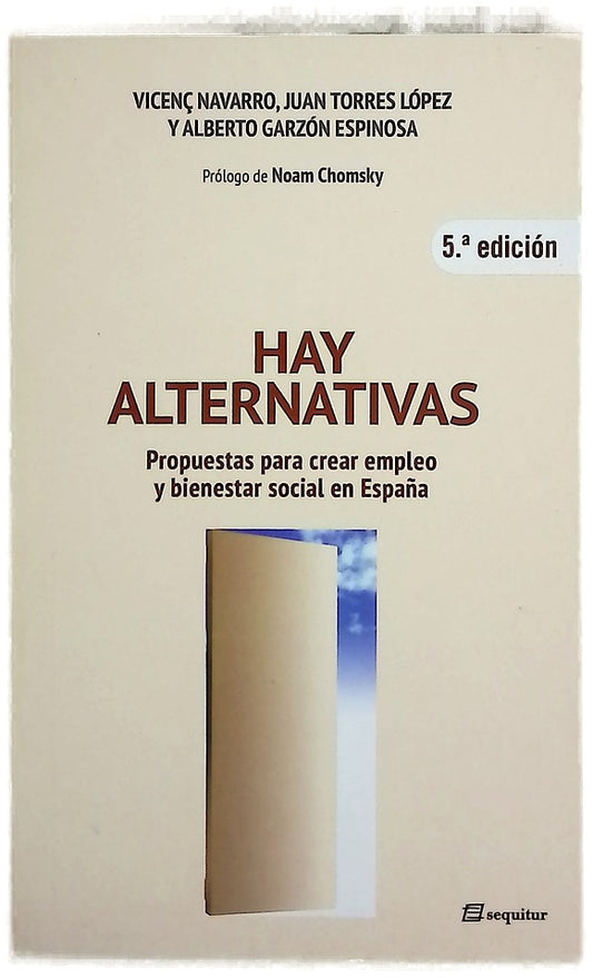 Hay alternativas : propuestas para crear empleo y bienestar en España