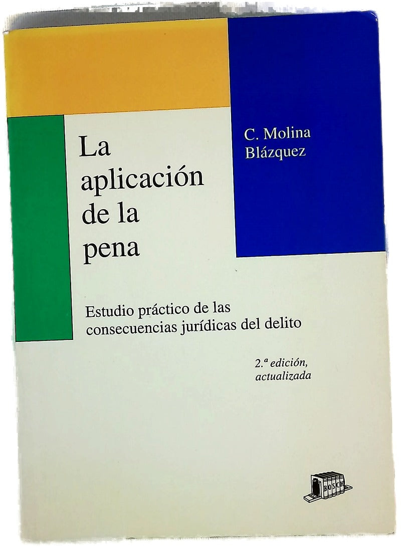 La aplicacion de la pena estudio práctico de las consecuencias jurídicas del delito