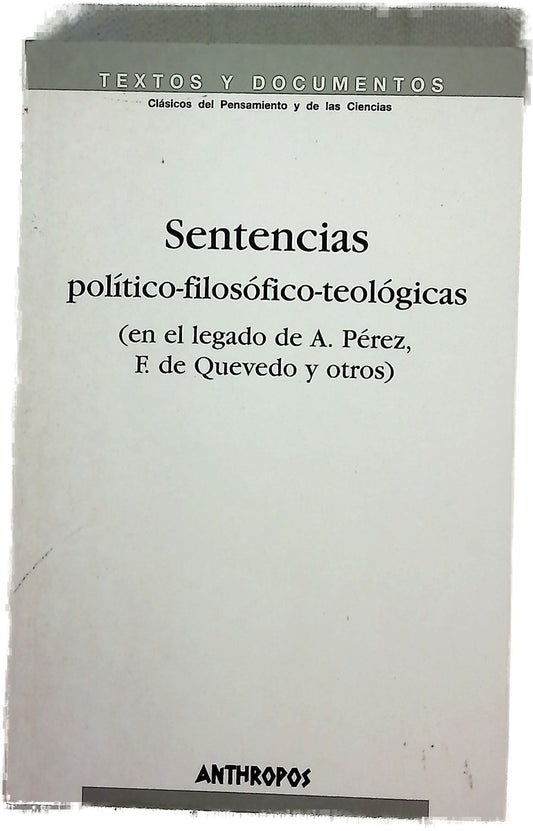 Sentencias político-filosófico-teológicas (en el legado de Antonio Pérez, Francisco de Quevedo y otros) : del tacitismo al neoestoicismo