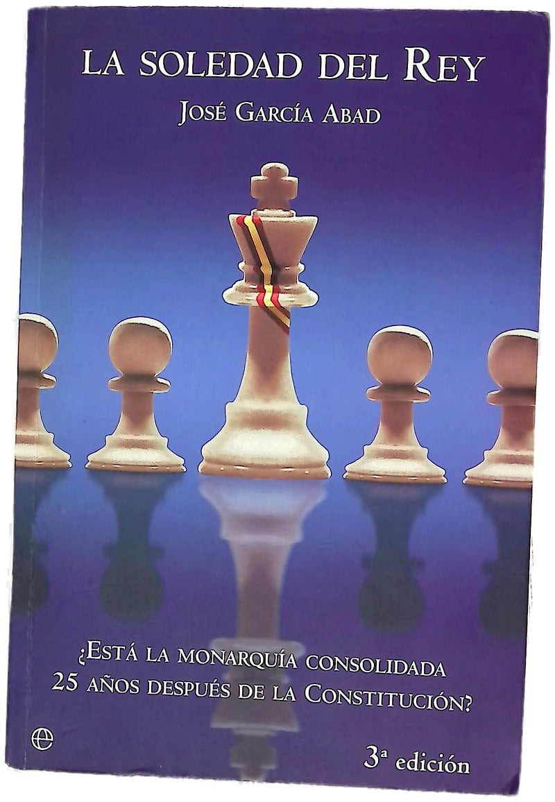 La soledad del rey ¿está la monarquía consolidada 25 años después de la Constitución?