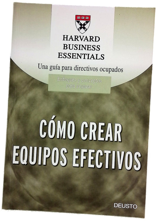 Cómo crear equipos efectivos el conjunto de habilidades requeridas para crear equipos fuertes e influyentes