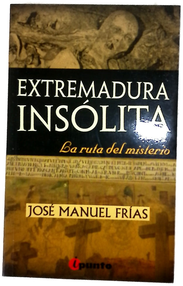 Extremadura insólita la ruta del misterio