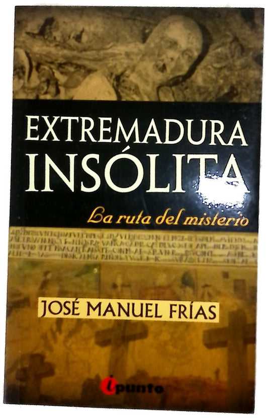 Extremadura insólita la ruta del misterio