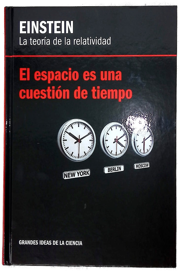 Einstein, La teoría de la relatividad : el espacio es una cuestión de tiempo
