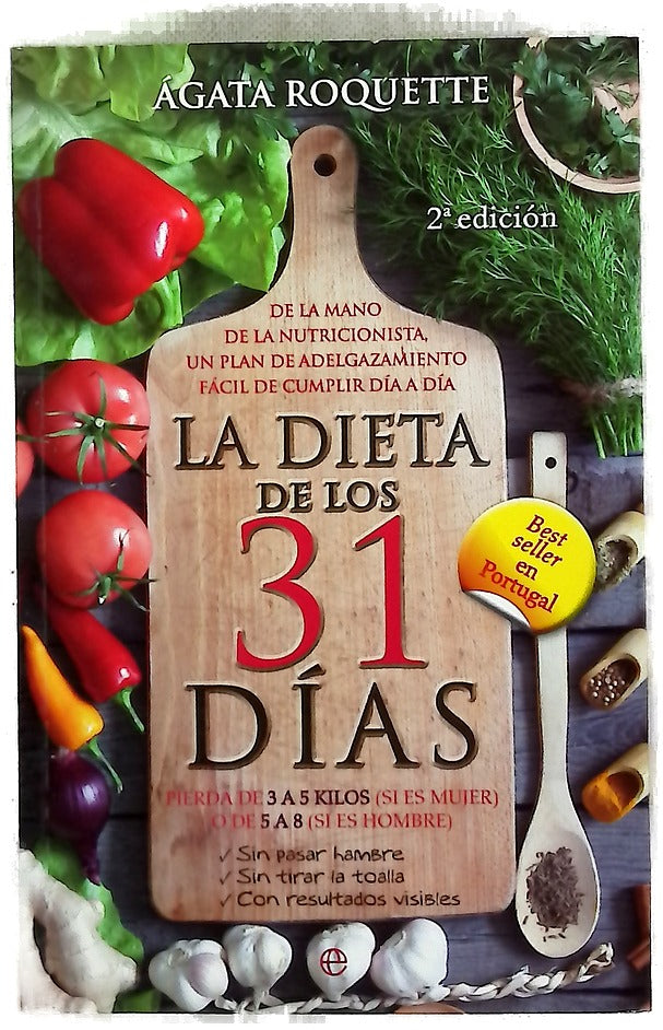 La dieta de los 31 días : pierda de 3 a 5 kilos (si es mujer) o de 5 a 8 kilos (si es hombre), sin pasar hambre, sin tirar la toalla, con resultados visibles
