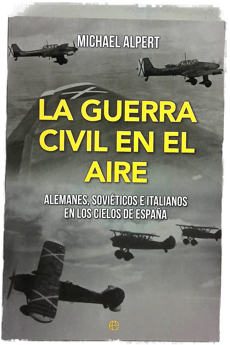 La Guerra Civil en el aire : alemanes, soviéticos e italianos en los cielos de España