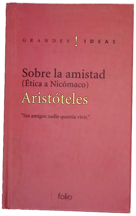 Sobre la amistad (ética a Nicómaco, libros VIII y IX)