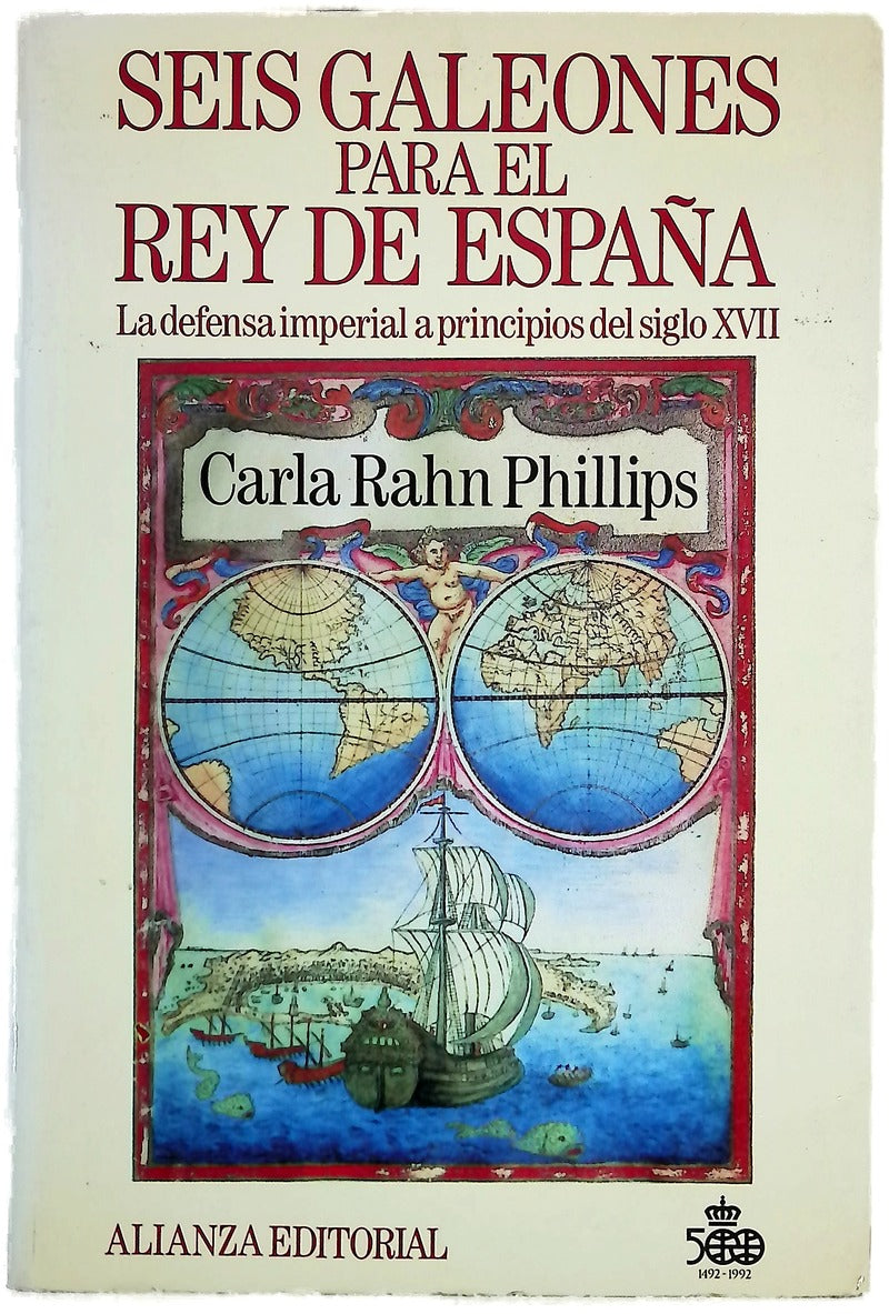 Seis galeones para el rey de España la defensa imperial a principios del siglo XVII