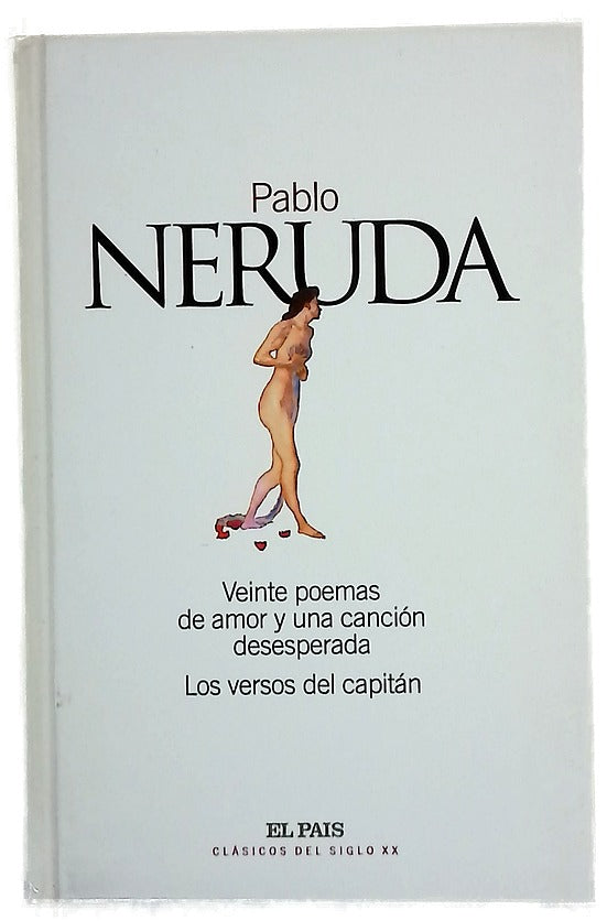 Veinte poemas de amor y una canción desesperada ; Los versos del capitán