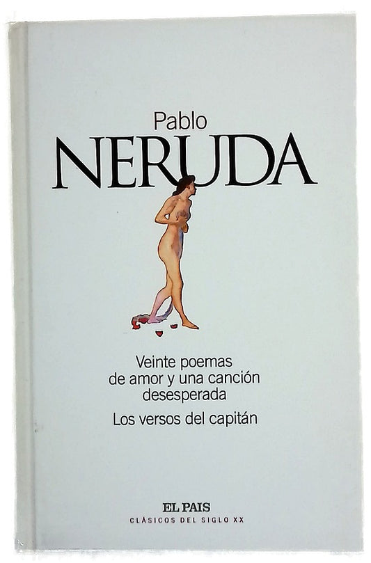 Veinte poemas de amor y una canción desesperada ; Los versos del capitán
