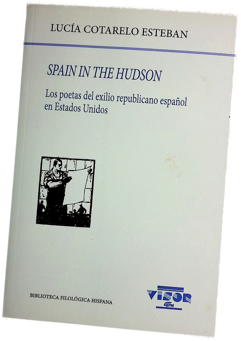 Spain in the Hudson : los poetas del exilio republicano español en Estados Unidos