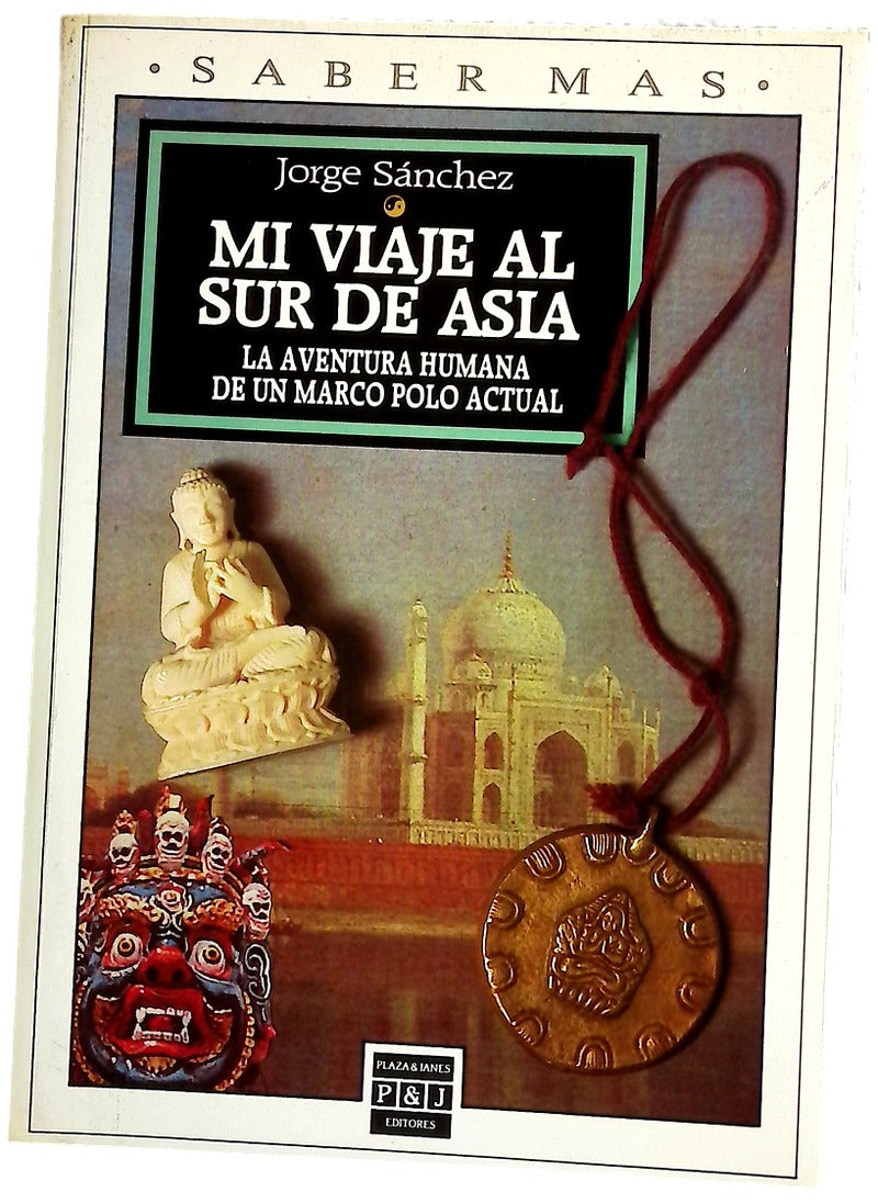 Mi viaje al sur de Asia la aventura humana de un Marco Polo actual