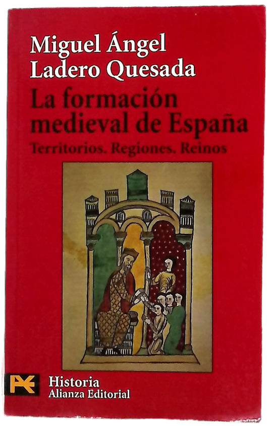 La formación medieval de España territorios, regiones, reinos