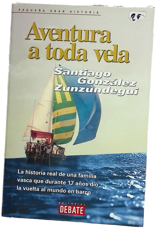 Aventura a toda vela la historia real de una familia vasca que durante 17 años dio la vuelta al mundo en barco