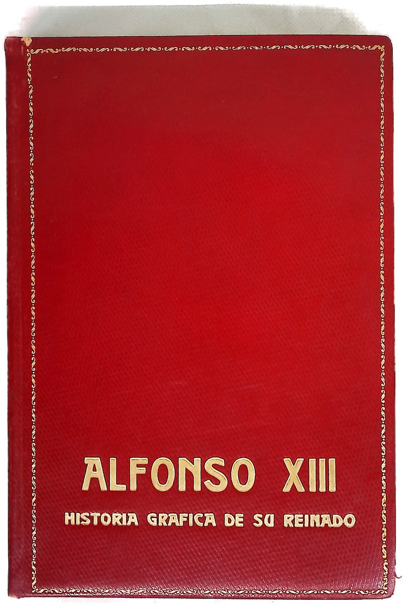 Alfonso XIII historia gráfica de su reinado