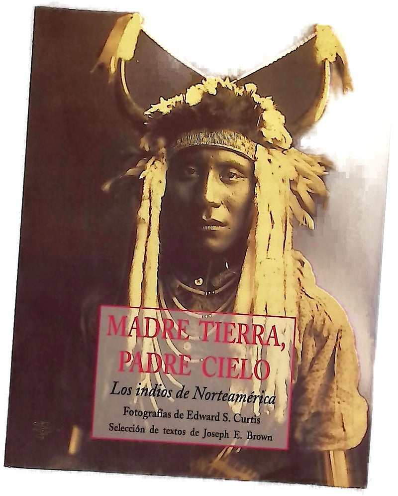 Madre tierra, padre cielo los indios de Norteamérica