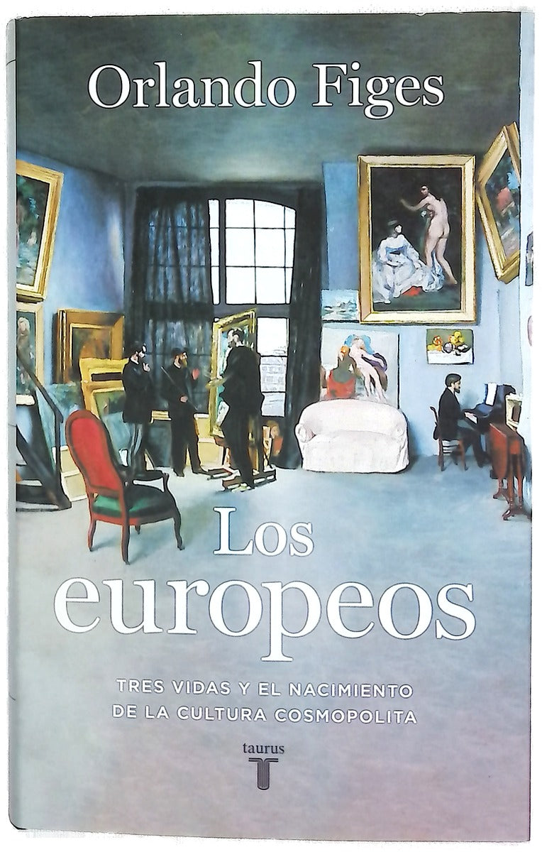 Los europeos : tres vidas y el nacimiento de la cultura cosmopolita