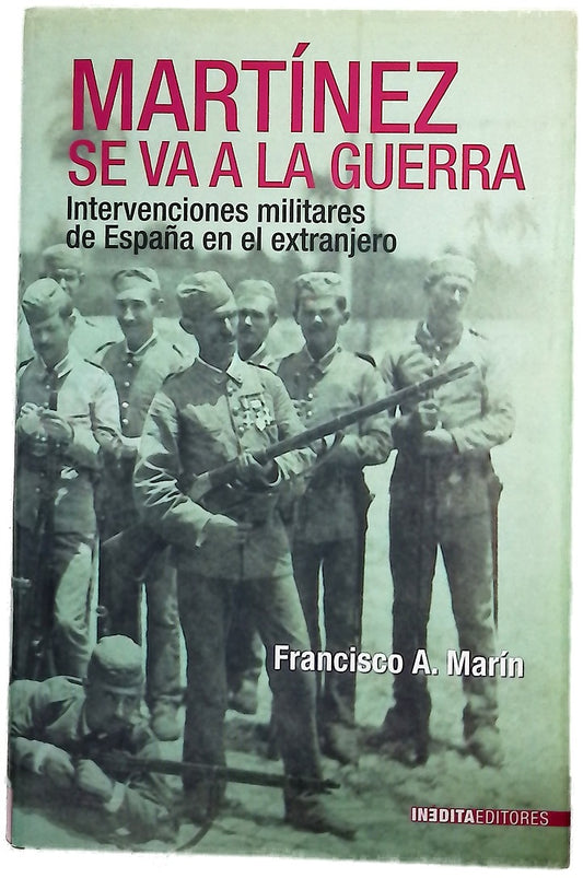 Martínez se va a la guerra intervenciones militares de España en el extranjero