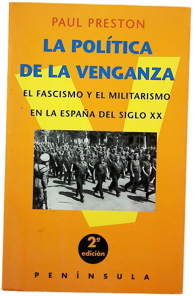 La política de la venganza el fascismo y el militarismo en la España del siglo XX