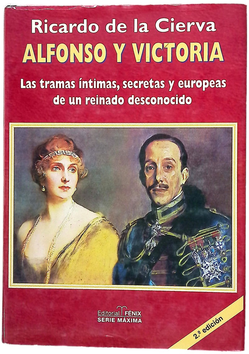 Alfonso y Victoria las tramas íntimas, secretas y europeas de un reinado desconocido