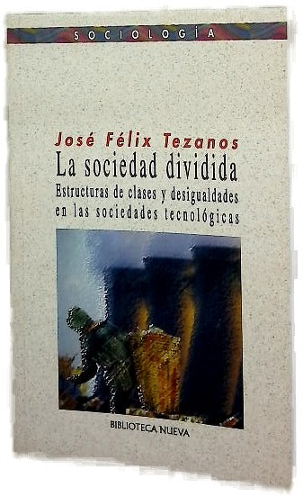 La sociedad dividida estructuras de clases y desigualdades en las sociedades tecnológicas
