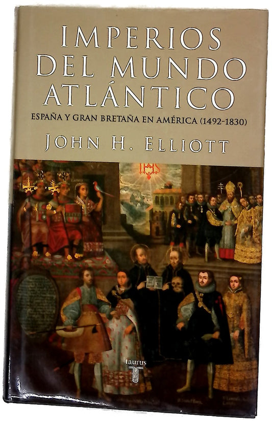 Imperios del mundo atlántico España y Gran Bretaña en América, 1492-1830