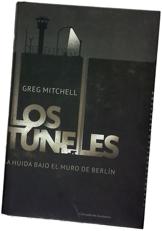 Los túneles : la huida bajo el muro de Berlín