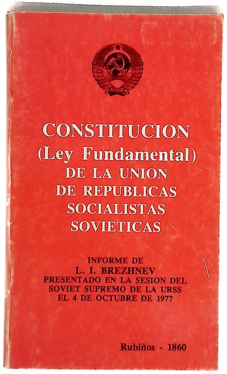 Constitución (Ley fundamental) de la Unión de Repúblicas Socialistas Soviéticas informe de L. I. Brezhnev presentado en la sesión del Soviet Supremo de la URSS el 4 de octubre de 1977