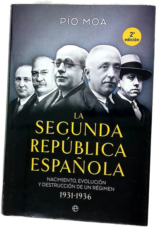 La Segunda República española : nacimiento, evolución y destrucción de un régimen 1931-1936