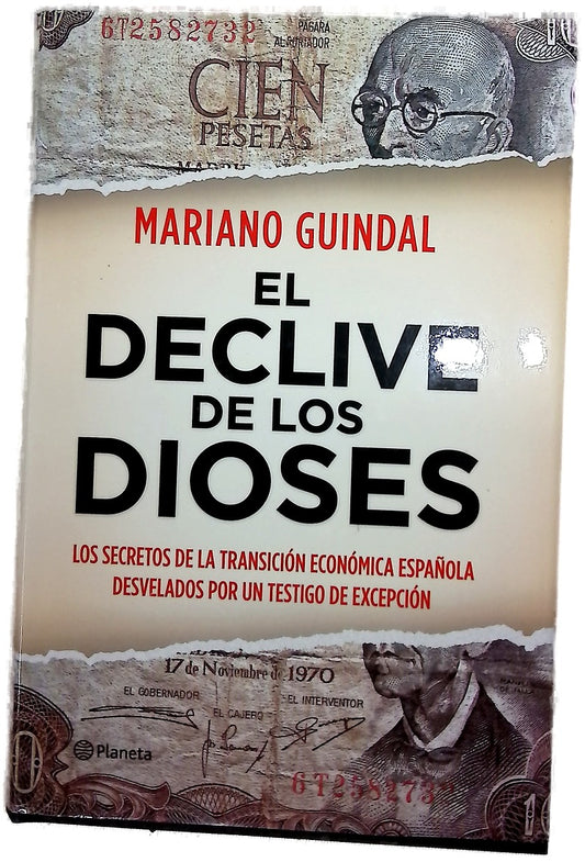 El declive de los dioses los secretos de la transición económica española desvelados por un testigo de excepción