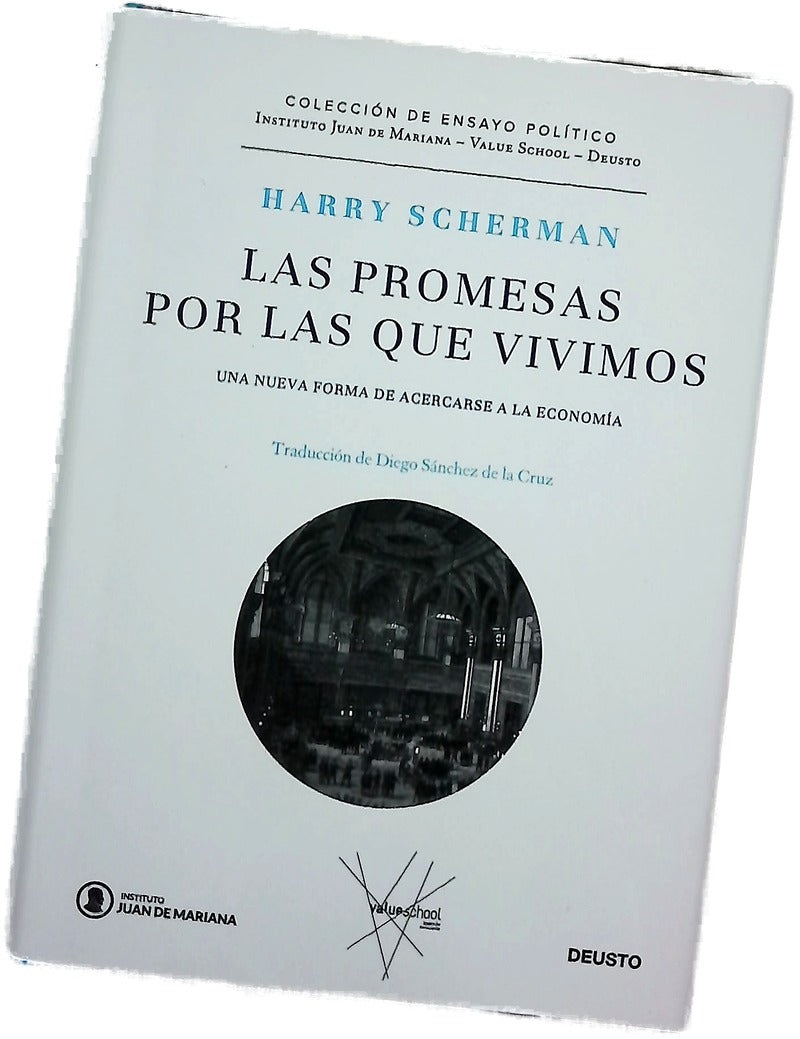 Las promesas por las que vivimos : una nueva forma de acercarse a la economía