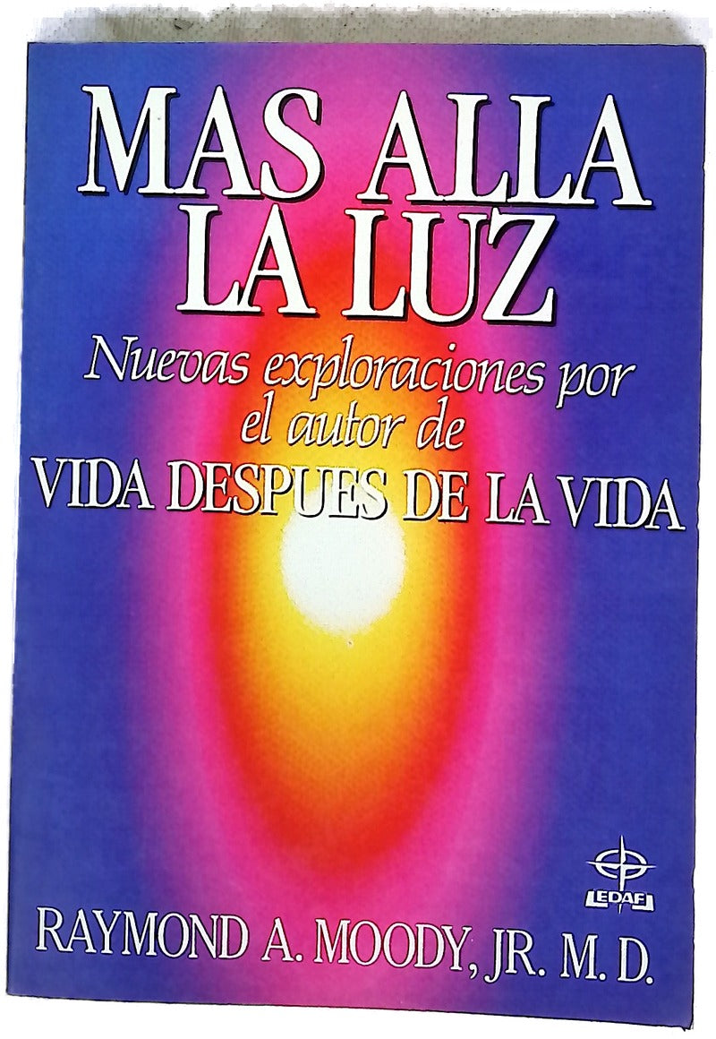 Más allá la luz nuevas exploraciones por el autor de "Vida después de la vida"