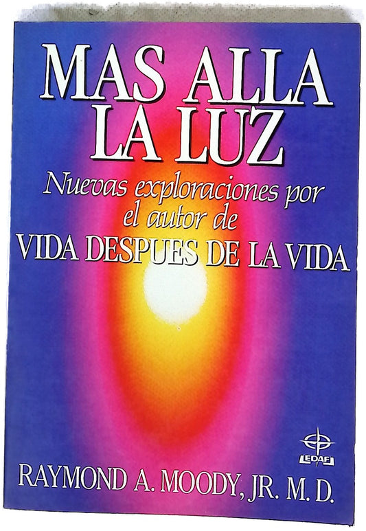 Más allá la luz nuevas exploraciones por el autor de "Vida después de la vida"
