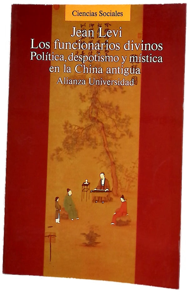Los funcionarios divinos política, despotismo y mística en la China antigua