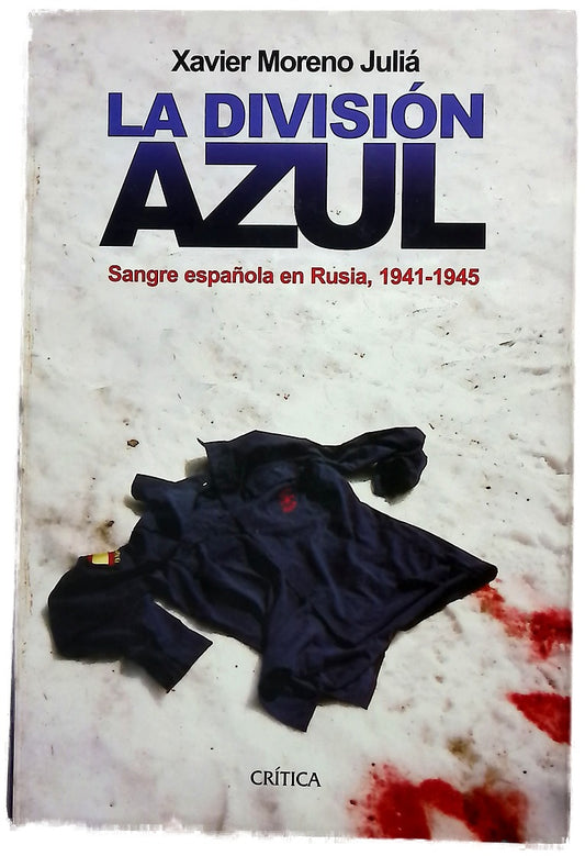 La División Azul sangre española en Rusia, 1941-1945