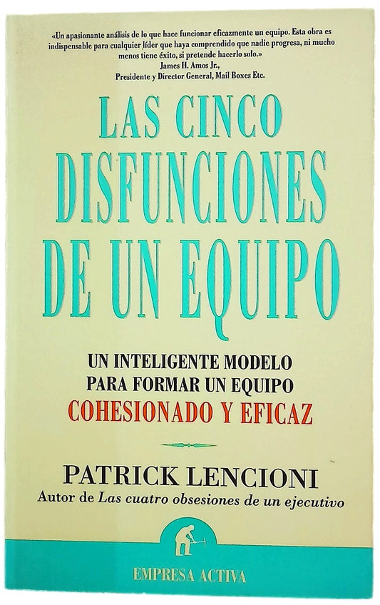 Las cinco disfunciones de un equipo : un inteligente modelo para formar un equipo cohesionado y eficaz