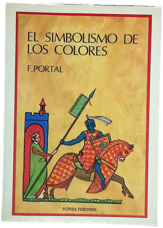 El simbolismo de los colores : en la Antigüedad, la Edad Media y los tiempos modernos