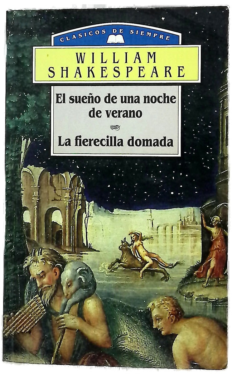 El sueño de una noche de verano; la fierecilla domada